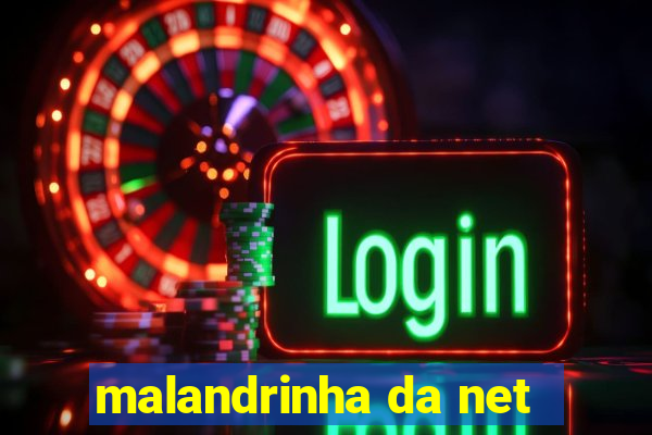 malandrinha da net